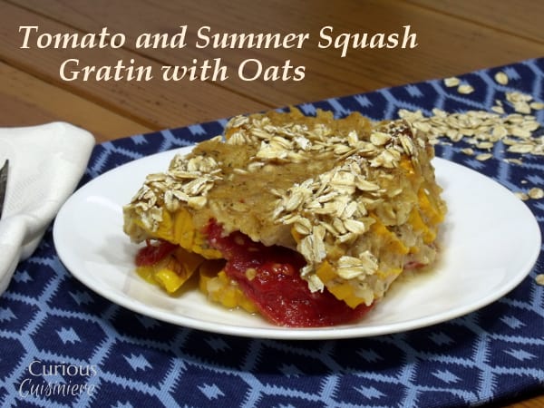 All About Oats - Tomato and Summer Squash Gratin with Oats from Curious Cuisiniere