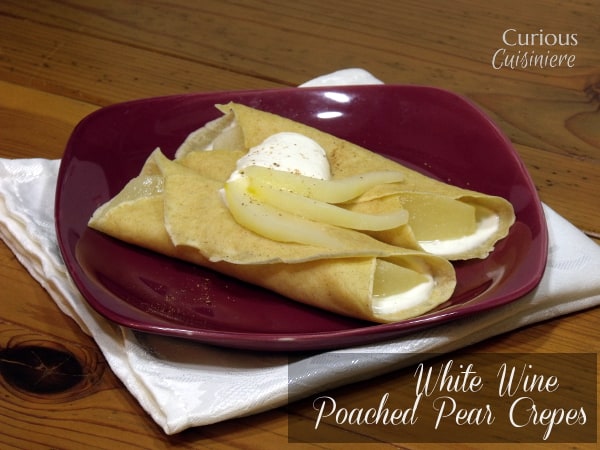 White Wine Poached Pear Crepes from Curious Cuisiniere #fallfruit