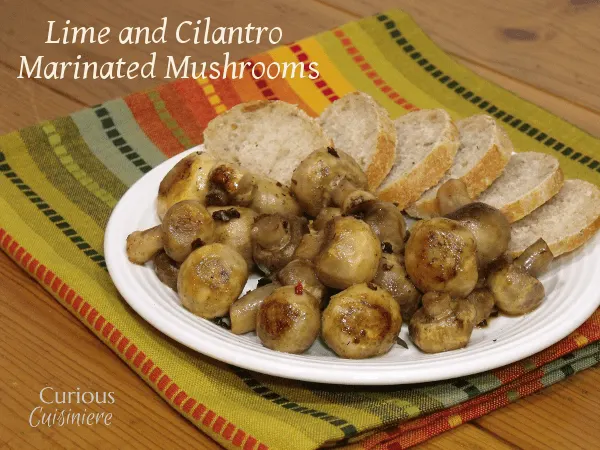 Lime and Cilantro Marinated Mushrooms from Curious Cuisiniere