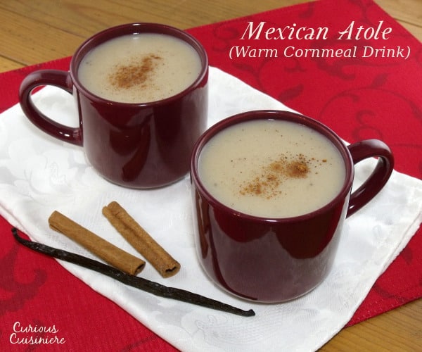 A warming drink perfect for winter, Mexican Atole is full of the comforting flavors of vanilla and cinnamon. | www.curiouscuisiniere.com