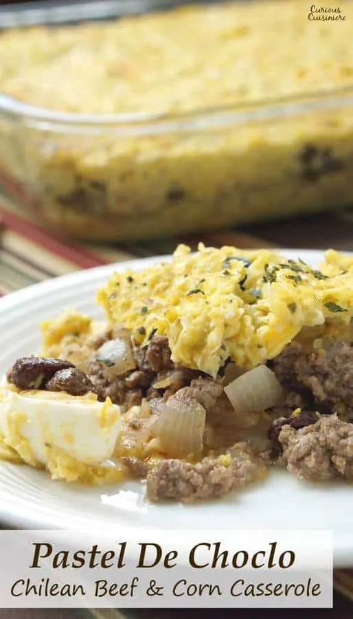 Pastel de Choclo is a beef and corn casserole that brings classic Chilean flavors together with sweetcorn and hearty beef for one satisfying dinner recipe.  | www.CuriousCuisiniere.com