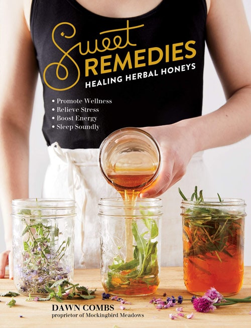 Cover of Dawn Combs' book "Sweet Remedies: Healing Herbal Honeys"
